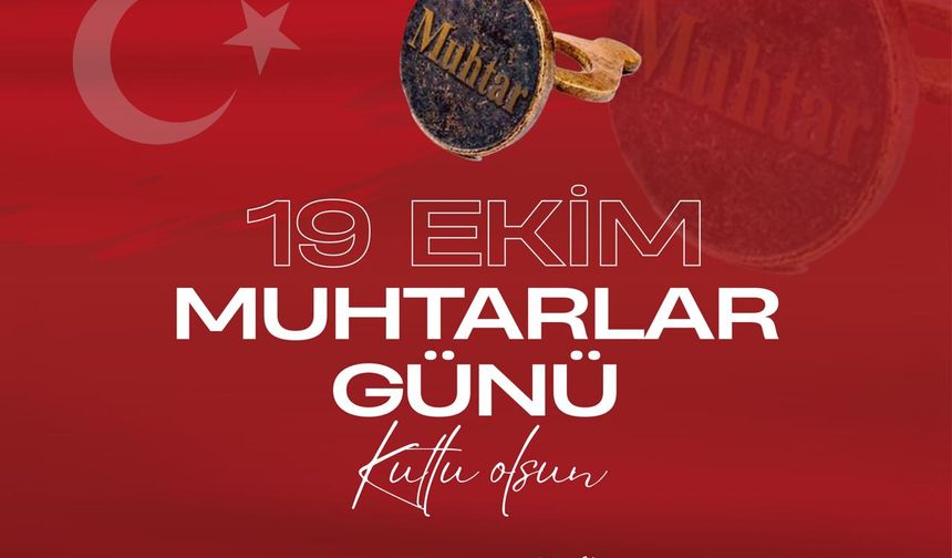 Başkan Güler’den 19 Ekim Muhtarlar Günü mesajı