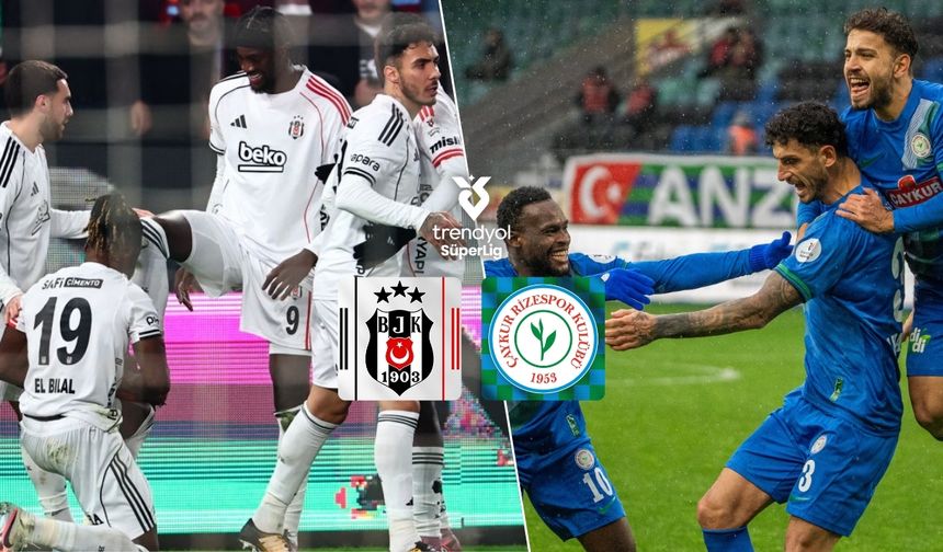 Beşiktaş, Çaykur Rizespor’u konuk ediyor: İşte muhtemel 11’ler