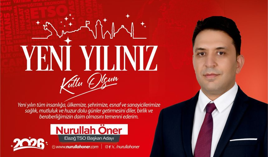 Elazığ TSO Başkan Adayı Nurullah Öner'den yeni yıl mesajı
