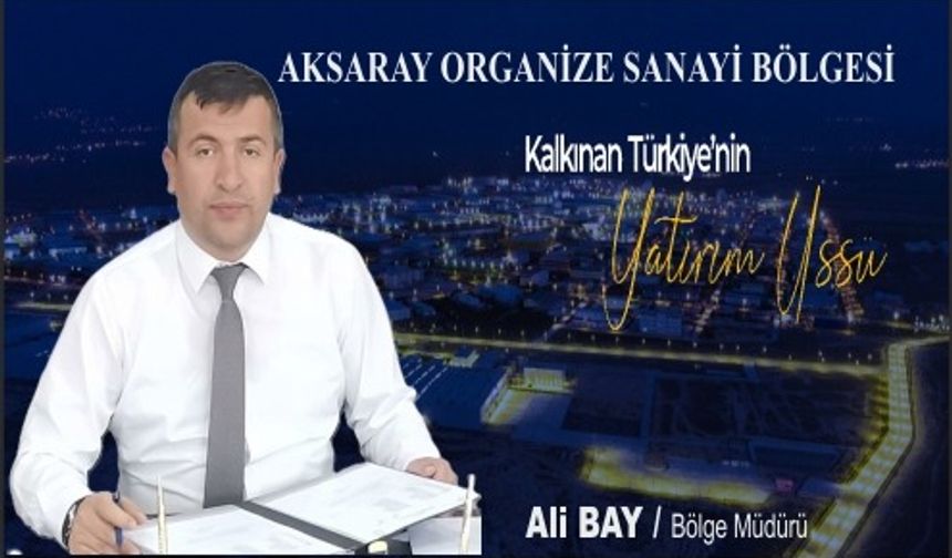 Mega endüstri bölgeleri geliyor: Aksaray sanayide yeni lige çıkıyor